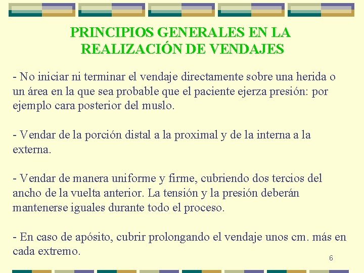 PRINCIPIOS GENERALES EN LA REALIZACIÓN DE VENDAJES - No iniciar ni terminar el vendaje PRINCIPIOS GENERALES EN LA REALIZACIÓN DE VENDAJES - No iniciar ni terminar el vendaje