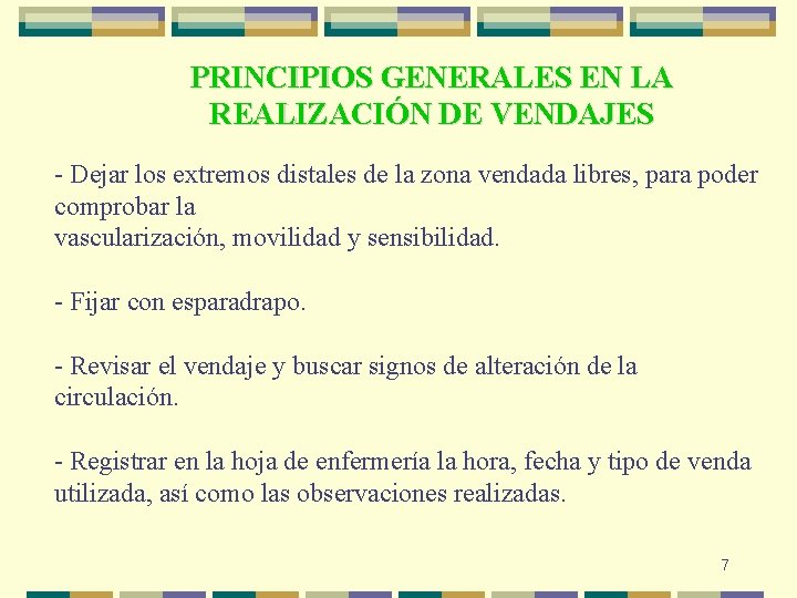 PRINCIPIOS GENERALES EN LA REALIZACIÓN DE VENDAJES - Dejar los extremos distales de la PRINCIPIOS GENERALES EN LA REALIZACIÓN DE VENDAJES - Dejar los extremos distales de la