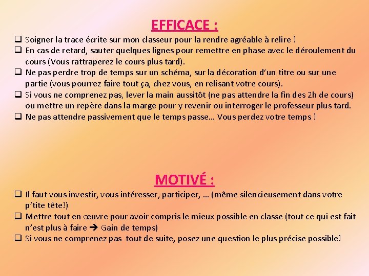 EFFICACE : q Soigner la trace écrite sur mon classeur pour la rendre agréable