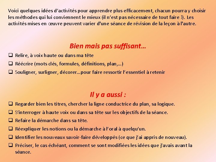 Voici quelques idées d’activités pour apprendre plus efficacement, chacun pourra y choisir les méthodes