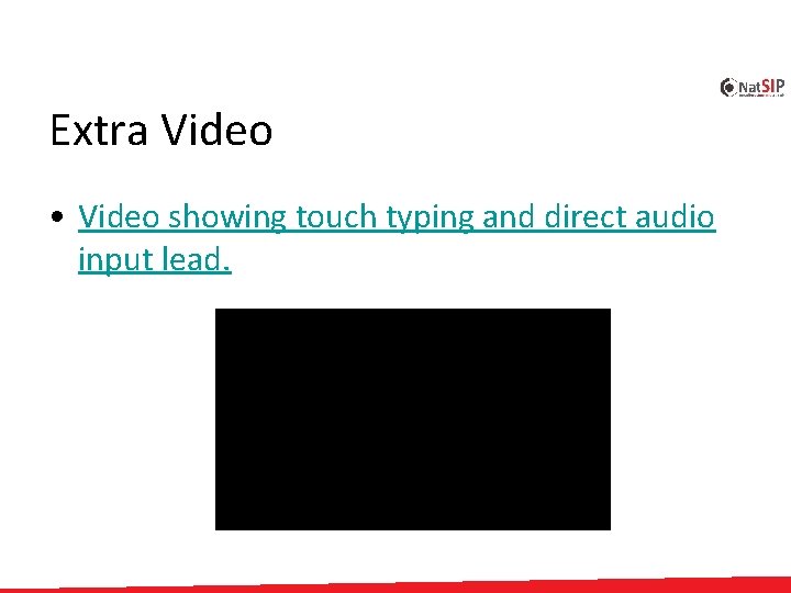 Extra Video • Video showing touch typing and direct audio input lead. 