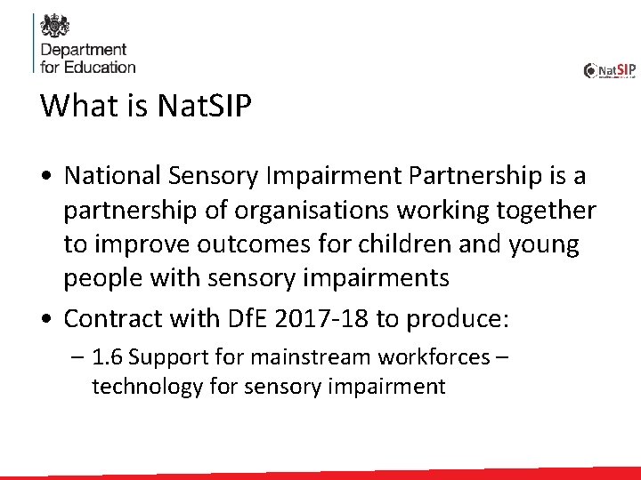What is Nat. SIP • National Sensory Impairment Partnership is a partnership of organisations