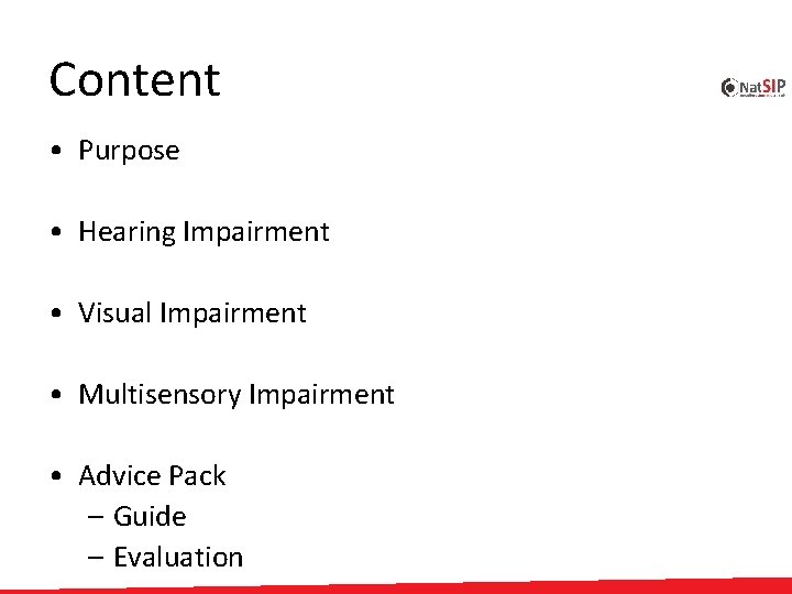 Content • Purpose • Hearing Impairment • Visual Impairment • Multisensory Impairment • Advice