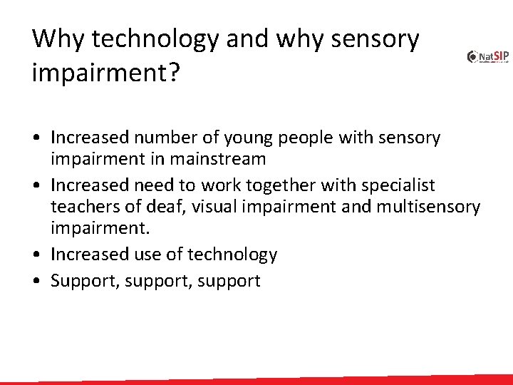 Why technology and why sensory impairment? • Increased number of young people with sensory