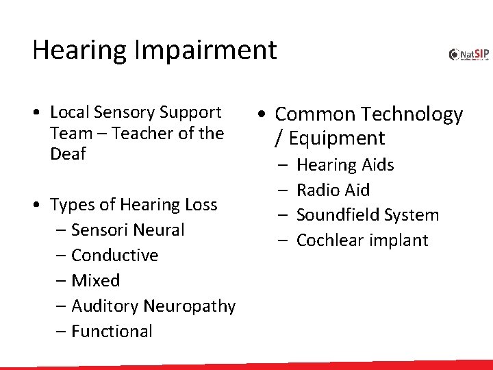 Hearing Impairment • Local Sensory Support Team – Teacher of the Deaf • Types