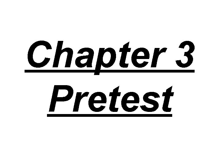Chapter 3 Pretest 
