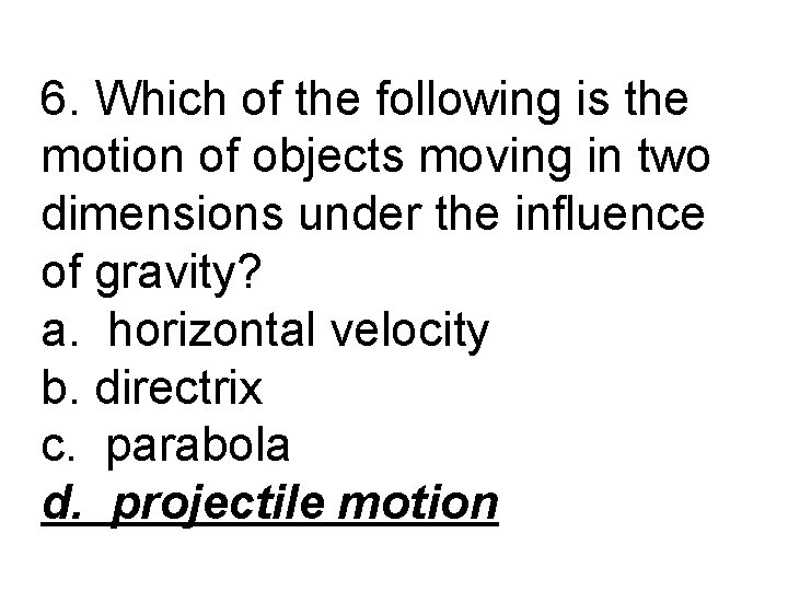 6. Which of the following is the motion of objects moving in two dimensions