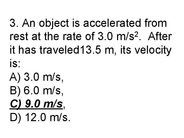 3. An object is accelerated from rest at the rate of 3. 0 m/s