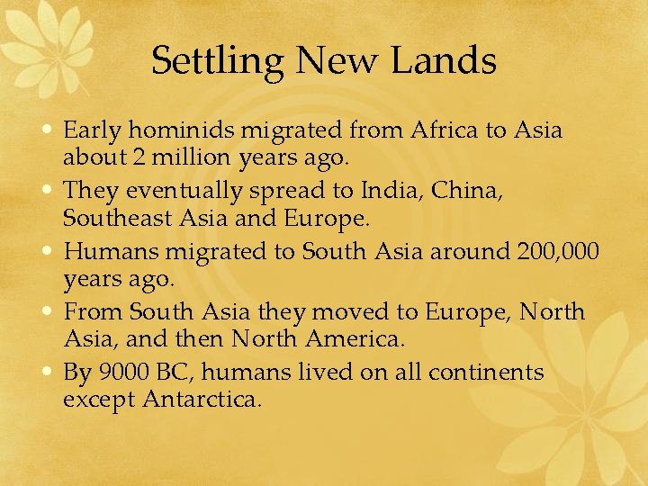 Settling New Lands • Early hominids migrated from Africa to Asia about 2 million