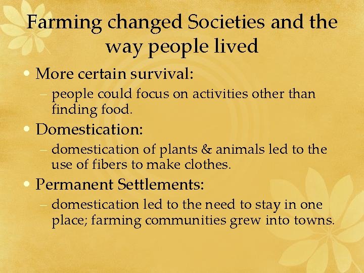 Farming changed Societies and the way people lived • More certain survival: – people Farming changed Societies and the way people lived • More certain survival: – people