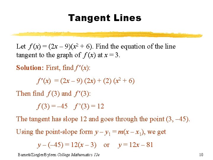 Tangent Lines Let f (x) = (2 x – 9)(x 2 + 6). Find
