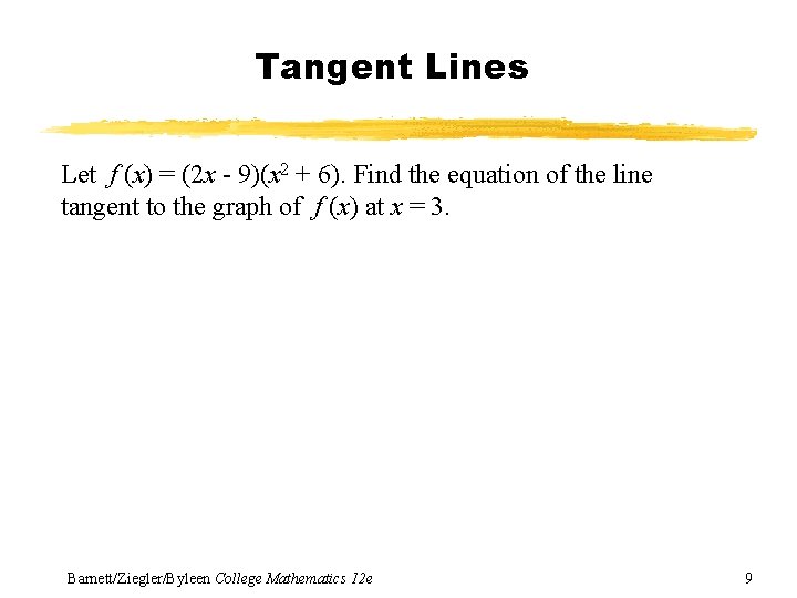 Tangent Lines Let f (x) = (2 x - 9)(x 2 + 6). Find