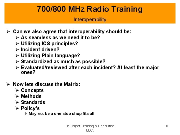 700/800 MHz Radio Training Interoperability Ø Can we also agree that interoperability should be: