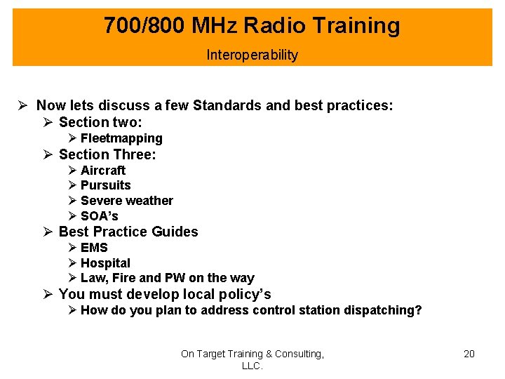 700/800 MHz Radio Training Interoperability Ø Now lets discuss a few Standards and best