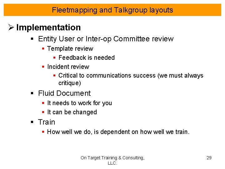 Fleetmapping and Talkgroup layouts Ø Implementation § Entity User or Inter-op Committee review §