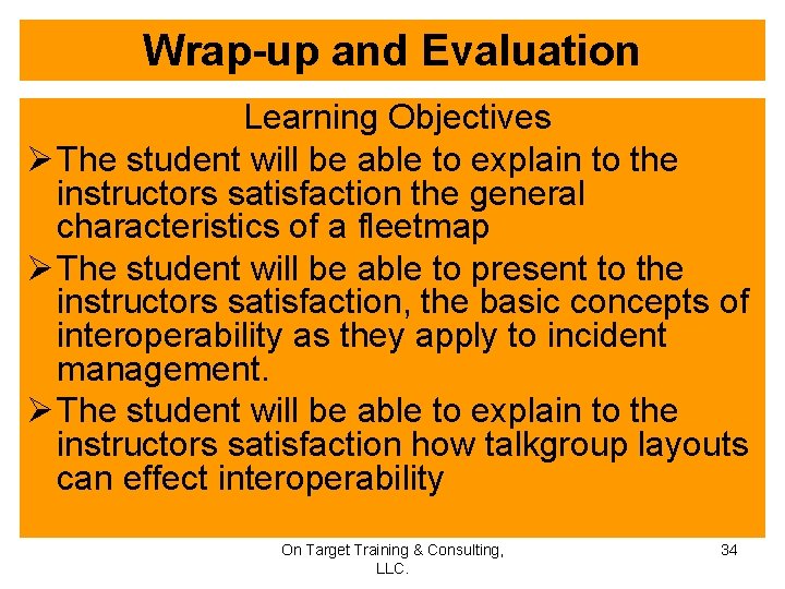 Wrap-up and Evaluation Learning Objectives Ø The student will be able to explain to