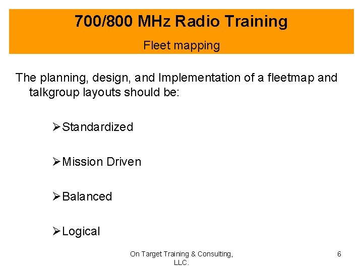 700/800 MHz Radio Training Fleet mapping The planning, design, and Implementation of a fleetmap