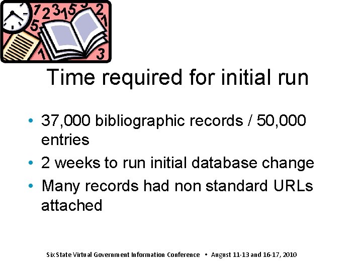 Time required for initial run • 37, 000 bibliographic records / 50, 000 entries