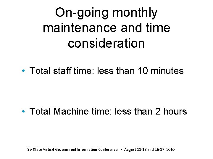 On-going monthly maintenance and time consideration • Total staff time: less than 10 minutes