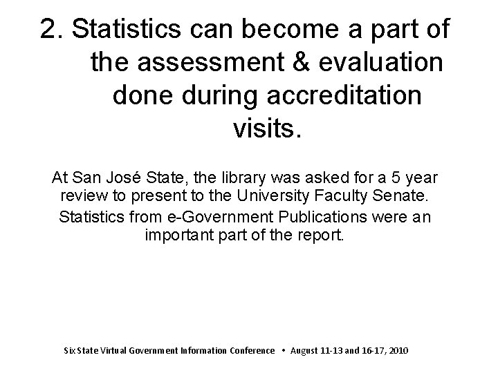 2. Statistics can become a part of the assessment & evaluation done during accreditation