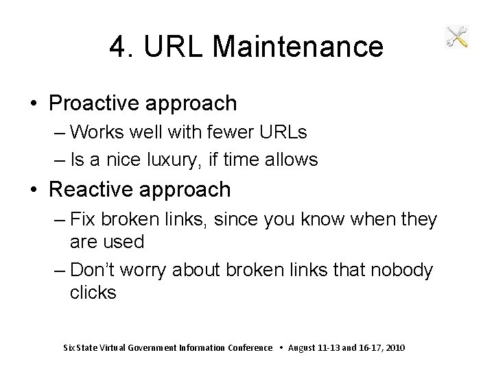 4. URL Maintenance • Proactive approach – Works well with fewer URLs – Is