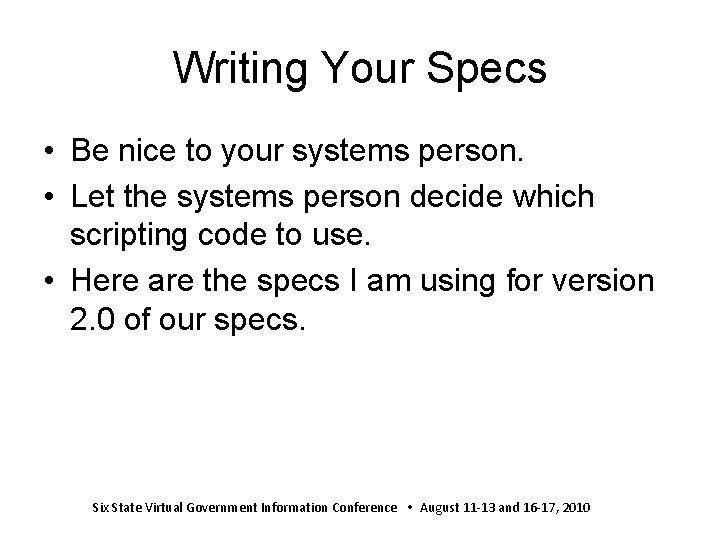 Writing Your Specs • Be nice to your systems person. • Let the systems