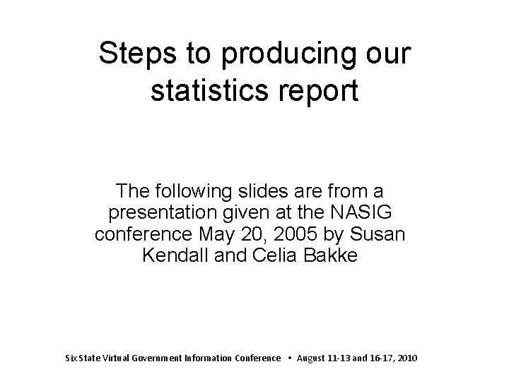 Steps to producing our statistics report The following slides are from a presentation given