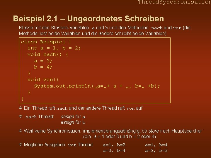 Thread. Synchronisation Beispiel 2. 1 – Ungeordnetes Schreiben Klasse mit den Klassen-Variablen a und