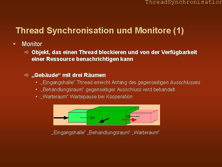 Thread. Synchronisation Thread Synchronisation und Monitore (1) • Monitor ð Objekt, das einen Thread