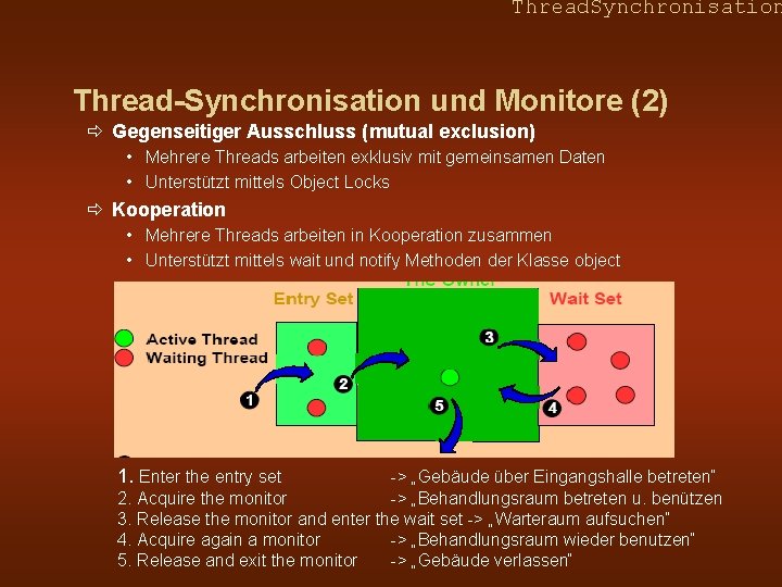 Thread. Synchronisation Thread-Synchronisation und Monitore (2) ð Gegenseitiger Ausschluss (mutual exclusion) • Mehrere Threads