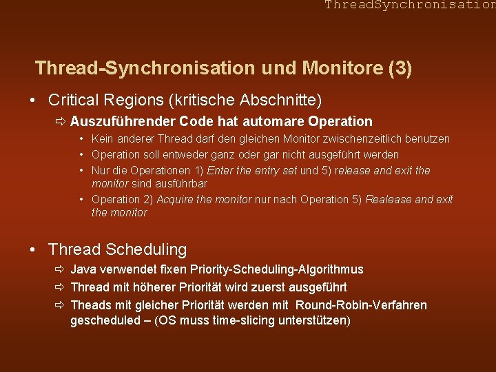 Thread. Synchronisation Thread-Synchronisation und Monitore (3) • Critical Regions (kritische Abschnitte) ð Auszuführender Code