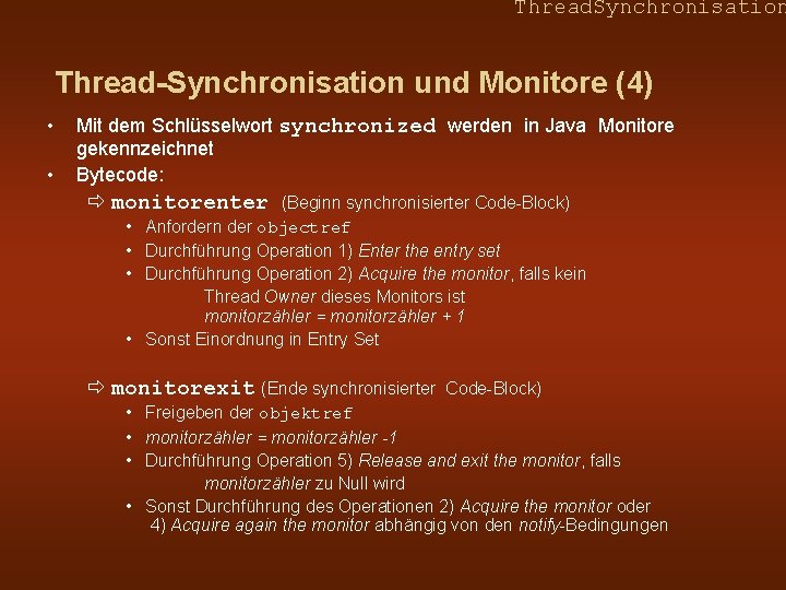Thread. Synchronisation Thread-Synchronisation und Monitore (4) • • Mit dem Schlüsselwort synchronized werden in