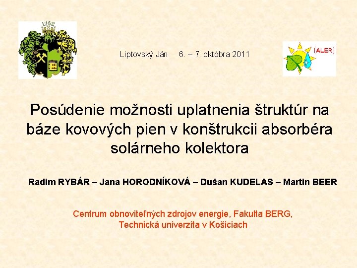 Liptovský Ján 6. – 7. októbra 2011 Posúdenie možnosti uplatnenia štruktúr na báze kovových