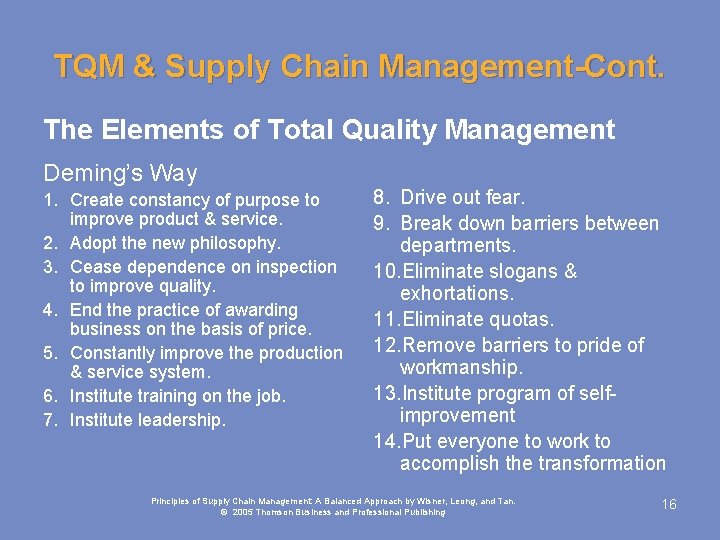 TQM & Supply Chain Management-Cont. The Elements of Total Quality Management Deming’s Way 1.