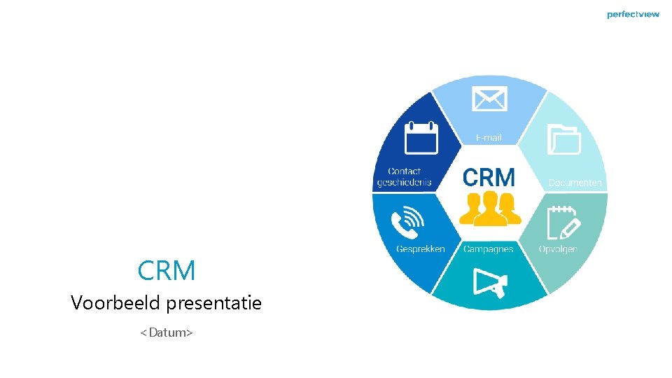 CRM Voorbeeld presentatie <Datum> 