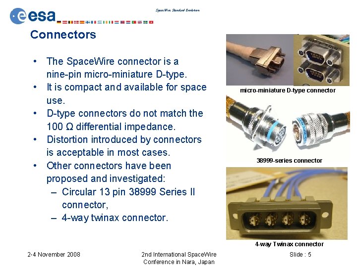 Space. Wire Standard Evolution Connectors • The Space. Wire connector is a nine-pin micro-miniature
