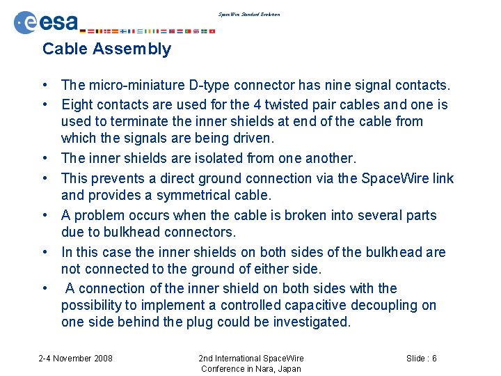 Space. Wire Standard Evolution Cable Assembly • The micro-miniature D-type connector has nine signal