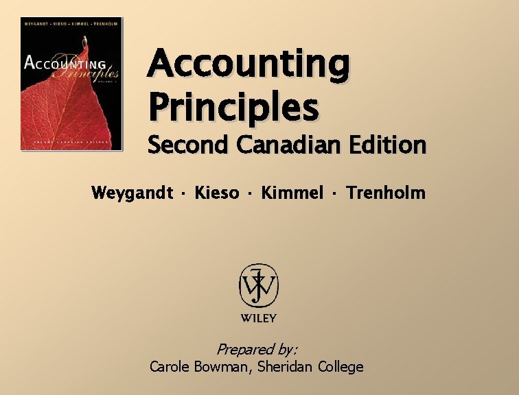 Accounting Principles Second Canadian Edition Weygandt · Kieso · Kimmel · Trenholm Prepared by: