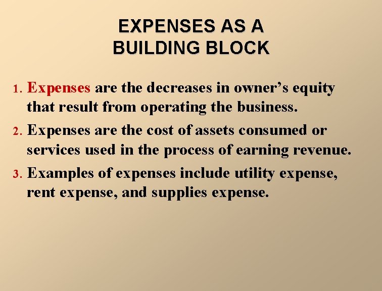 EXPENSES AS A BUILDING BLOCK Expenses are the decreases in owner’s equity that result