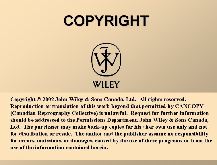 COPYRIGHT Copyright © 2002 John Wiley & Sons Canada, Ltd. All rights reserved. Reproduction