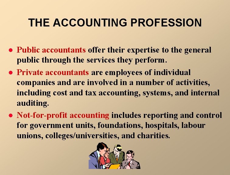 THE ACCOUNTING PROFESSION l l l Public accountants offer their expertise to the general