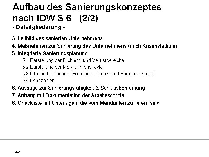Aufbau des Sanierungskonzeptes nach IDW S 6 (2/2) - Detailgliederung 3. Leitbild des sanierten