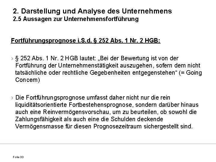 2. Darstellung und Analyse des Unternehmens 2. 5 Aussagen zur Unternehmensfortführung Fortführungsprognose i. S.