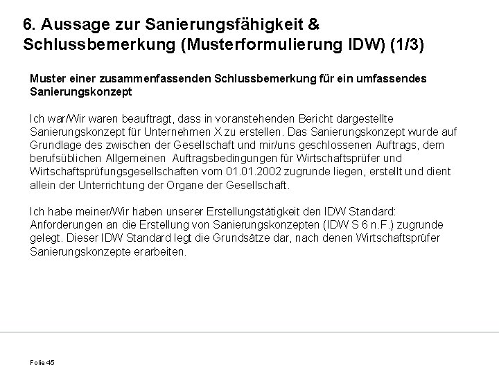 6. Aussage zur Sanierungsfähigkeit & Schlussbemerkung (Musterformulierung IDW) (1/3) Muster einer zusammenfassenden Schlussbemerkung für