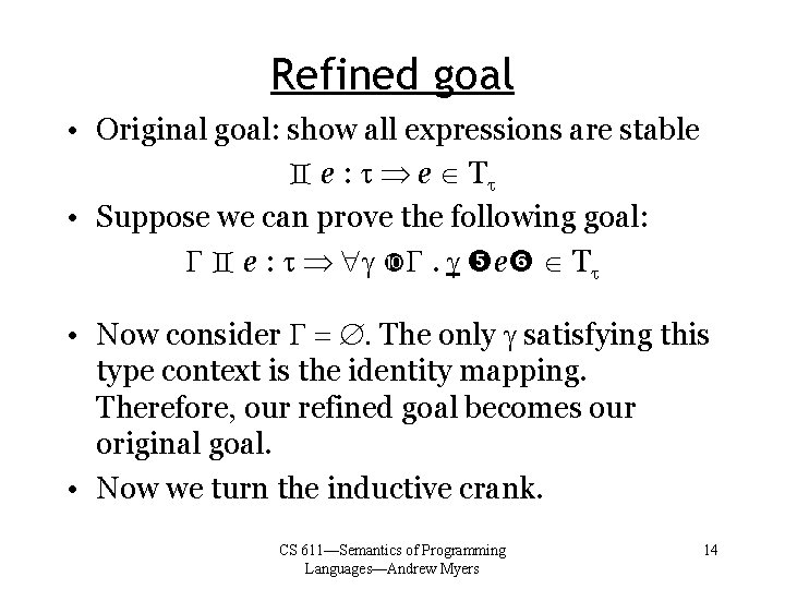 Refined goal • Original goal: show all expressions are stable e : t e