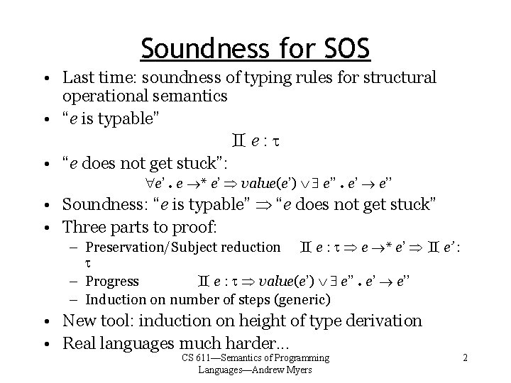 Soundness for SOS • Last time: soundness of typing rules for structural operational semantics
