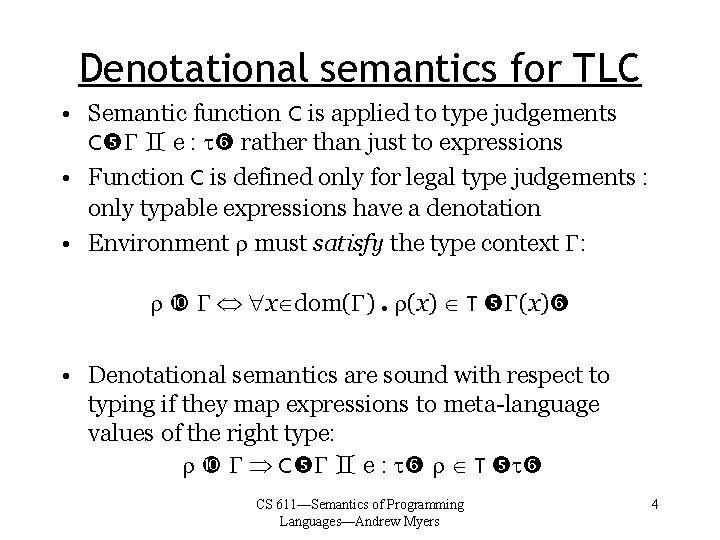 Denotational semantics for TLC • Semantic function C is applied to type judgements C