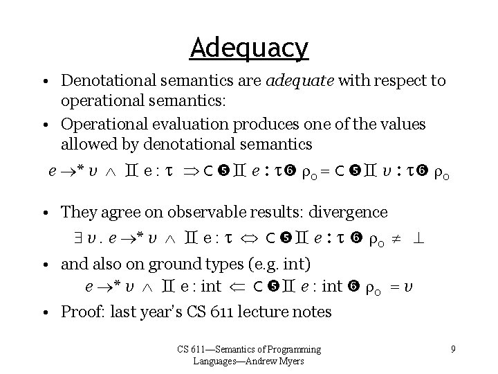 Adequacy • Denotational semantics are adequate with respect to operational semantics: • Operational evaluation