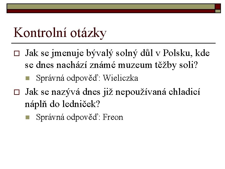 Kontrolní otázky o Jak se jmenuje bývalý solný důl v Polsku, kde se dnes