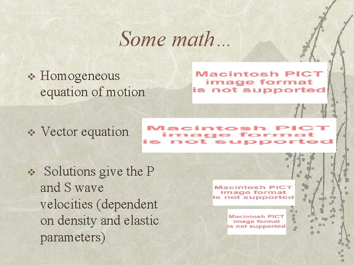 Some math… v Homogeneous equation of motion v Vector equation v Solutions give the